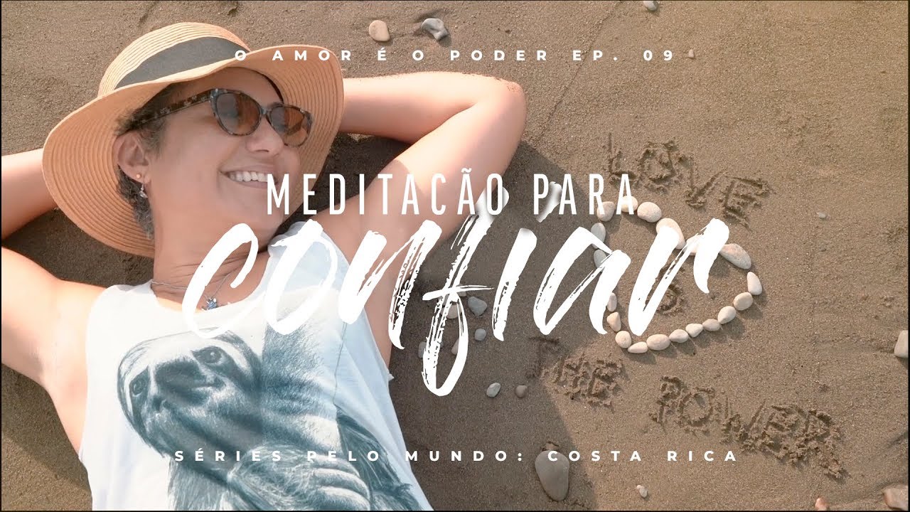 MEDITATION TO TRUST IN LIFE - FINAL EPISODE WEB SERIES AROUND THE WORLD: COSTA RICA
