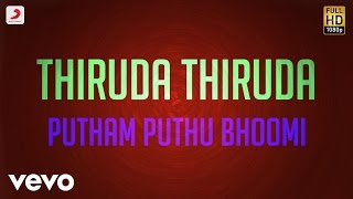 Thiruda Thiruda - Putham Puthu Bhoomi Lyric | A.R. Rahman