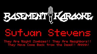 Sufjan Stevens - THEY ARE NIGHT ZOMBIES!! - Basement Karaoke - Instrumental w/ lyrics
