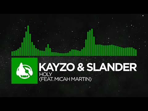 [Hard Dance] - Kayzo & Slander - Holy (feat. Micah Martin) [Dilapidation Celebration EP]