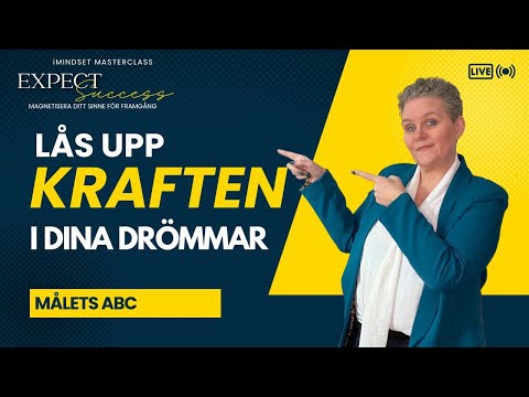 Lås upp kraften i dina drömmar – Målets ABC för framgång | Expect Success Masterclass