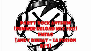 PARTY ROCK ANTHEM (Electro Fusion Mix 2012) - LMFAO [Andy DeeJay = La Fusion DJ's 9]