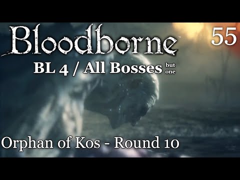 Orphan 10: Kos of Madness | BL4 | Bloodborne | Pt. 55