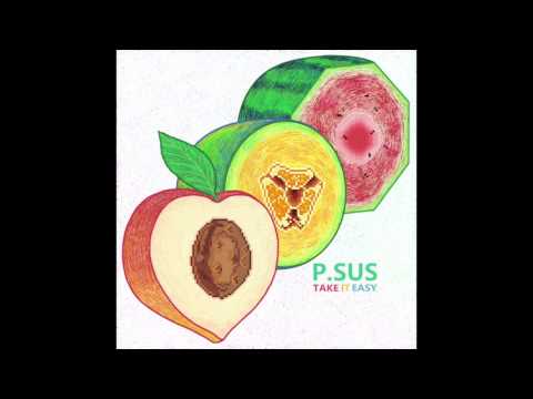 P.SUS - Take It Easy (2016) (Full EP)