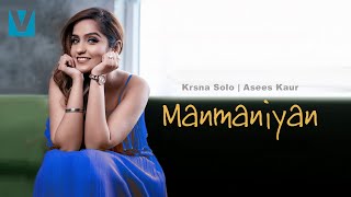 Manmaniyan - Krsna Solo & Asees Kaur (Official