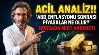 ACİL ANALİZ!! ABD ENFLASYONU SONRASI PİYASALAR NE OLUR? BORSADA SERT HAREKET!