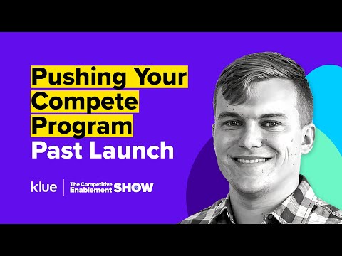 Pushing Your Compete Program Past Launch | The Competitive Enablement Show - Ep. 56