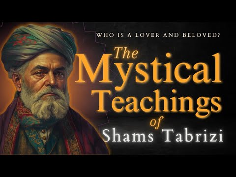 Mystical Teachings of Shams Tabrizi - Lover and Beloved