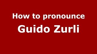 How to pronounce Guido Zurli