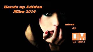 Hands up Edition März 2014 mixed by Dj Miray