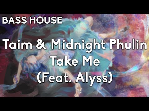 Taim & Midnight Phulin - Take Me (Feat. Alyss)