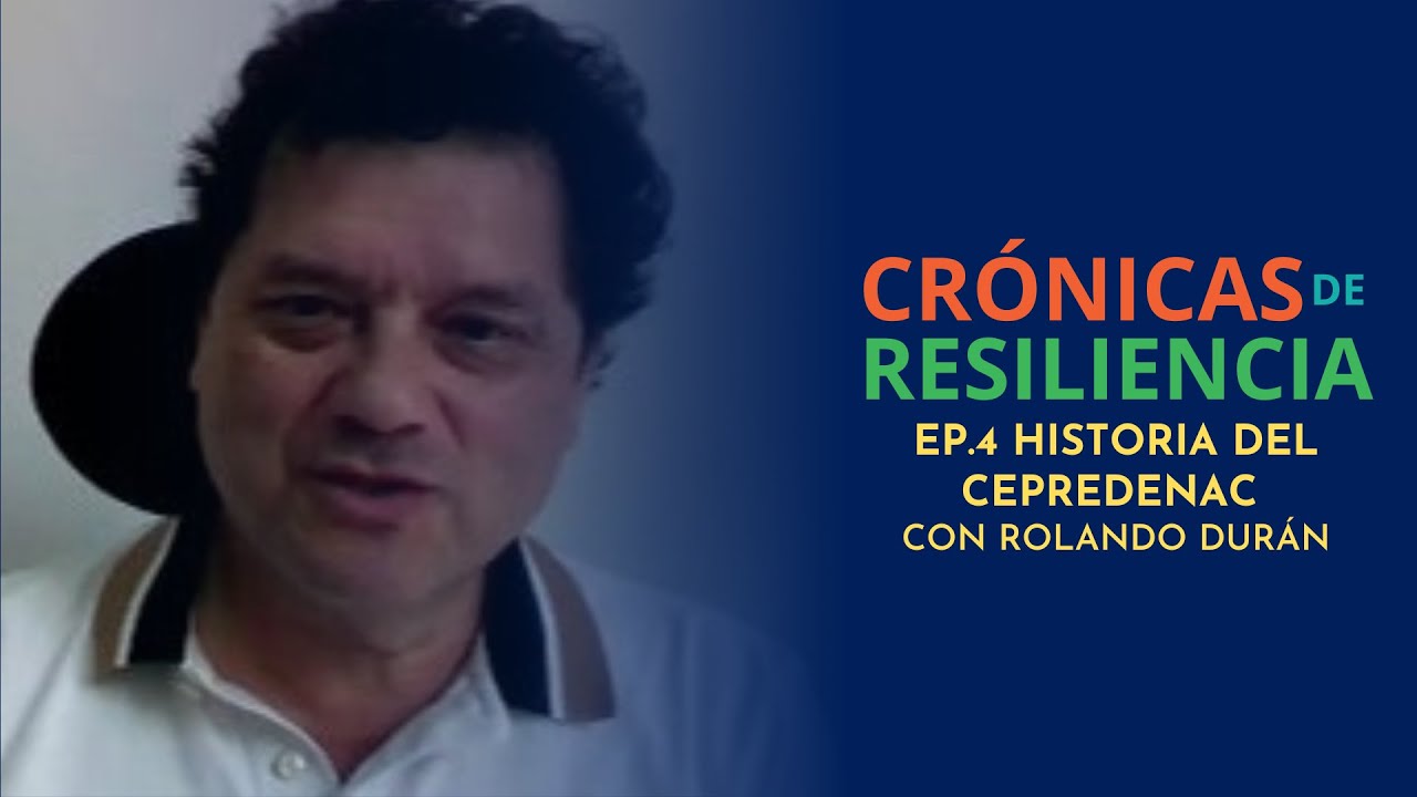 Crónicas de Resiliencia - Historia del CEPREDENAC con Rolando Durán - Ep.4