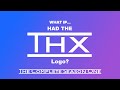 What If Had The THX Logo The Complete 1st Season