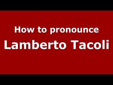 How to pronounce Lamberto Tacoli (Italian/Italy) - PronounceNames.com