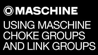 NI Maschine - Using Maschine Choke Groups and Link Groups - How To Tutorial