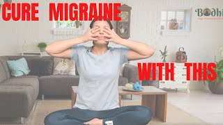 Cure Migraine and Headache Easily | Get rid of headache in 2mins | Bodhi School of Yoga