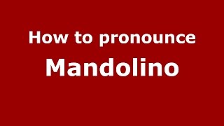 How to pronounce Mandolino