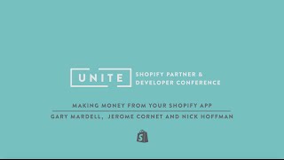 Shopify UNITE: Making Money from your Shopify App