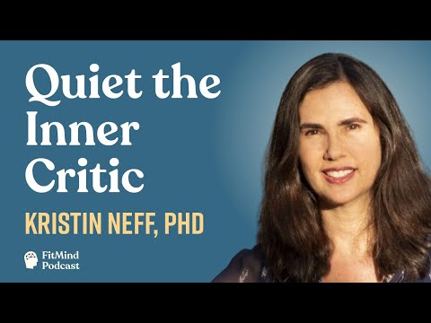 The Science of Self-Compassion: How to Stop Negative Self-Talk - Kristin Neff, PhD | FitMind Podcast