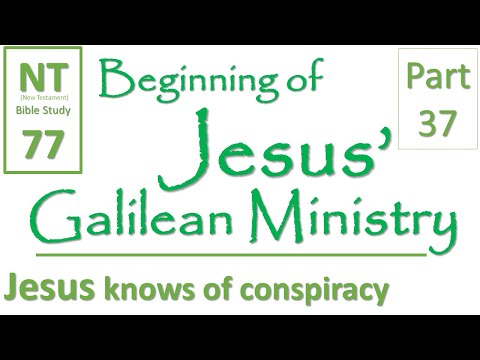 NT Bible Study 77: Jesus' response to the conspiracy?(Beginning of Jesus' Galilean Ministry part 37)