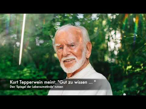 Kurt Tepperwein meint: "Gut zu wissen ... " - Den 'Spiegel der Lebensumstände' nutzen