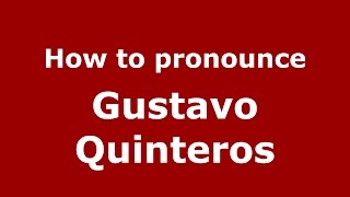 How to pronounce Gustavo Quinteros