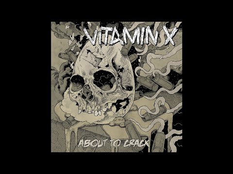 Vitamin X - About To Crack (2012) [Full Album]