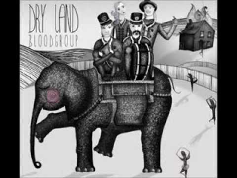 Bloodgroup - Dry Land