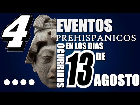 4 prehispanic events that occurred on August 13.