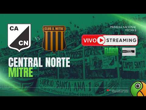 EN VIVO | CENTRAL NORTE VS MITRE DE SANTIAGO DEL ESTERO  | PRIMERA NACIONAL
