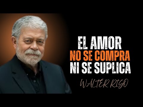 El AMOR NO se COMPRA NI se SUPLICA | Walter Riso