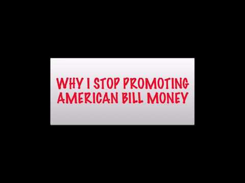 [NO MAS ABM!!] Why I Stop Promoting American Bill Money 2018