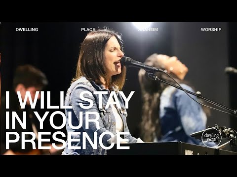 I Will Stay in Your Presence | Kathryn Scott | Dwelling Place Anaheim Worship Moment