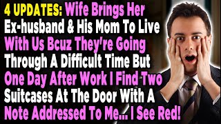 4 UPDATES: Wife Brings Her ExHusband &amp; His Mom To Live With Us Bcuz They're Going Through a Tough..