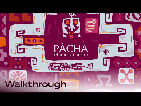 PACHA Ethnic Orchestra Walkthrough