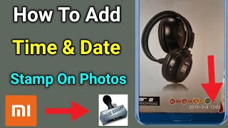 How To Add Time & Date Stamp On Photos | Camera Se Photos Capture Karne Pe Time Aur Date Set Kare?