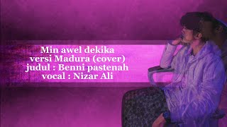 Download lagu Min awel dekika versi Madura cover Benni pastenah/Nizar Ali #nizarali #madurabic #viraltiktok mp3
