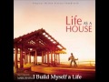 Life as a House- I Build Myself a Life