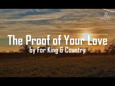 The Proof of Your Love - For King & Country - With Lyrics