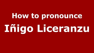 How to pronounce Iñigo Liceranzu