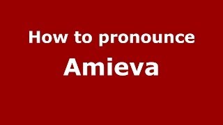 How to pronounce Amieva