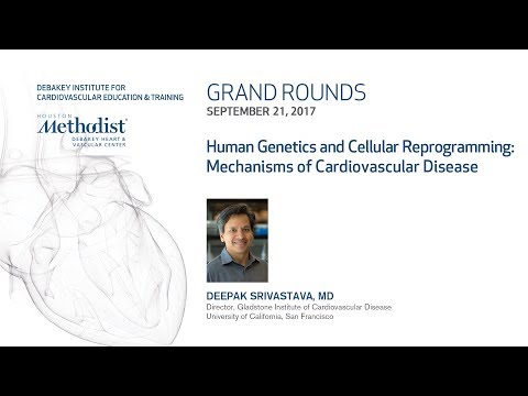 Human Genetics & Cellular Reprogramming: Mechanisms of CVD (DEEPAK SRIVASTAVA, MD) 09/21/17