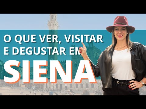 Siena - O Que Ver, Visitar e Degustar