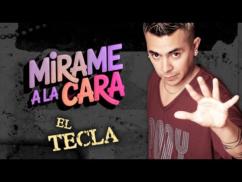 EL TECLA - Mírame A La Cara