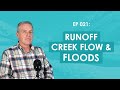 EP 021 - Run Off, Creek Flow & Floods
