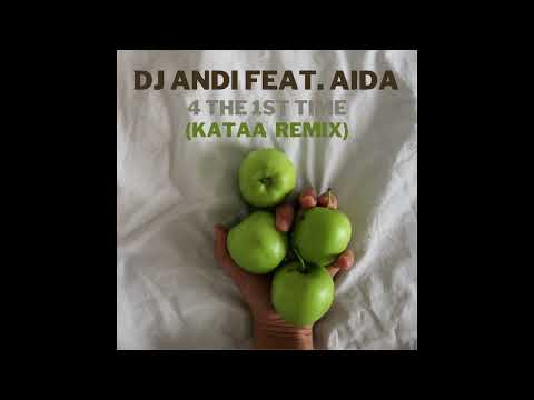 DJ Andi feat  Aida - 4 The 1st Time (Kataa Remix)