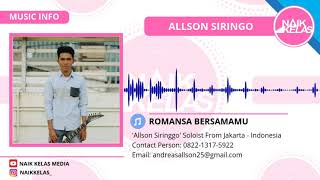 ROMANSA BERSAMAMU by ALLSON SIRINGO - NAIK KELAS MEDIA
