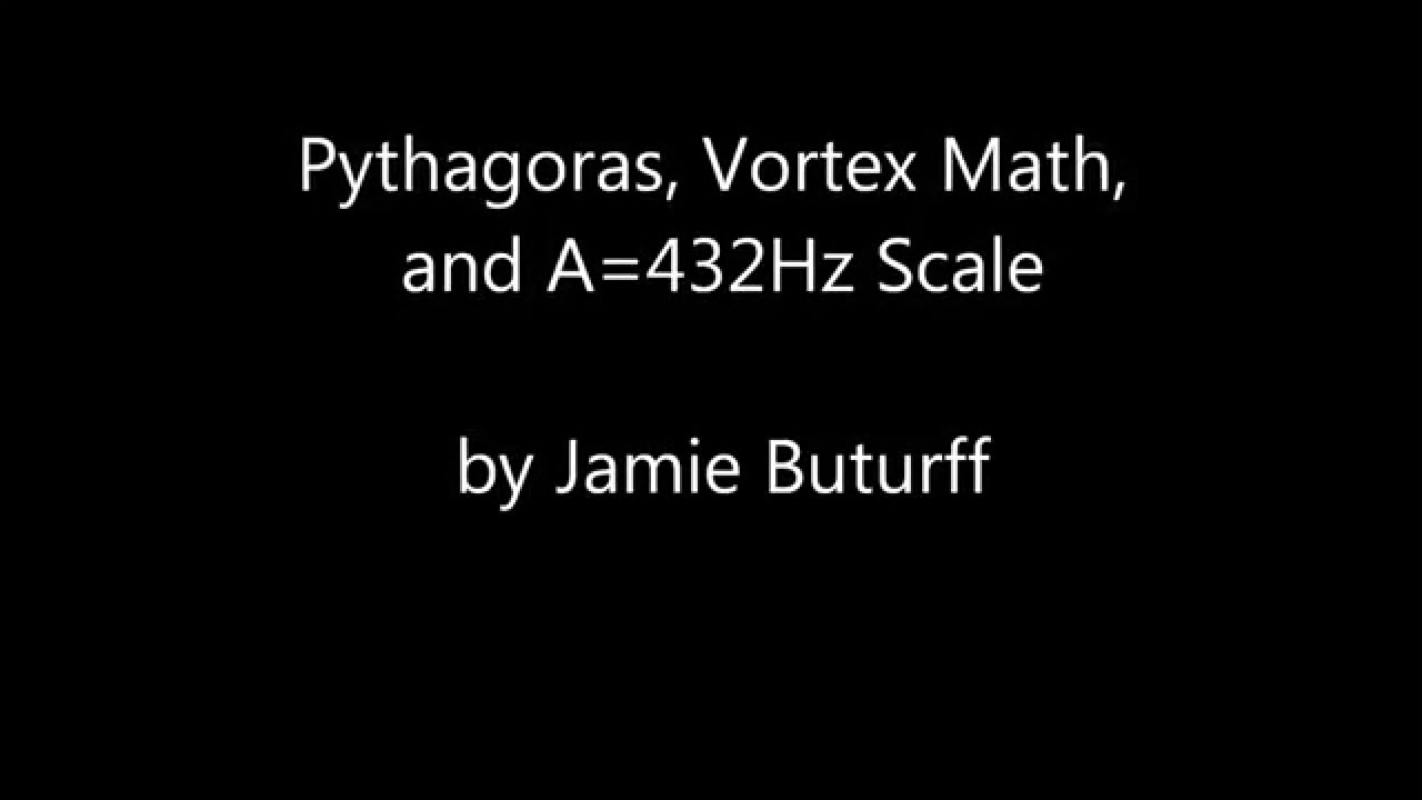Pythagoras, Vortex Math, A=432Hz Scale