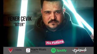 Yener Çevik- Biter (Prod. Umut Timur)