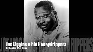 Joe Liggins & his Honeydrippers "In The Wee Wee Hours"